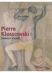 Gallimard Pierre Klossowski. Tableaux vivants