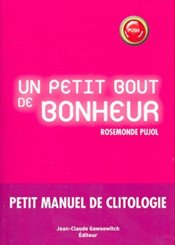 Jean-Claude Gawsewitch Un petit bout de bonheur : Petit manuel de clitologie
