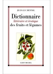 Albin Michel Dictionnaire littéraire et érotique des fruits et légumes