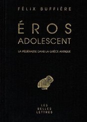 Les Belles Lettres Eros Adolescent: la Pédérastie dans la Grèce Antique