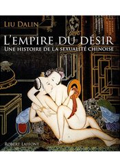 Robert Laffont L'empire du désir - Une histoire de la sexualité chinoise
