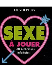 Editions Contre-dires Sexe à jouer : 1001 techniques infaillibles