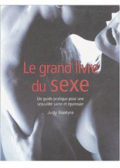 Manise Le grand livre du sexe : Guide pratique pour une sexualité saine et épanouie