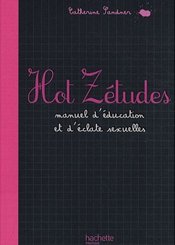 Hachette Pratique Hot Zétudes : Manuel d'éducation et d'éclate sexuelles