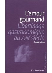 La Musardine L'amour gourmand - Libertinage gastronomique au XVIIIe siècle